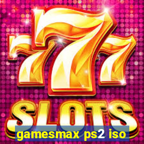 gamesmax ps2 iso